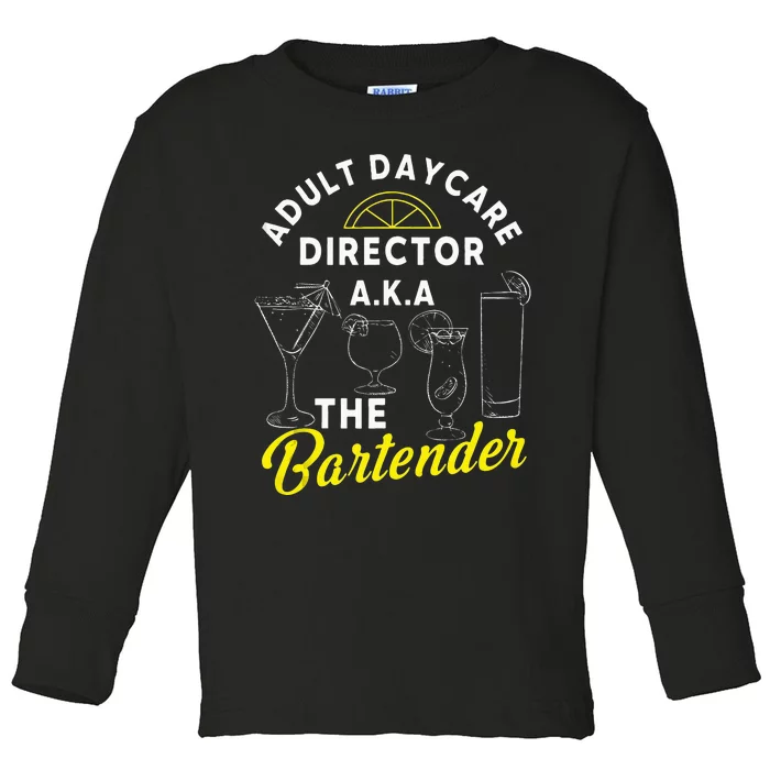 Adult Daycare Director A.k.a The Bartender Funny Mixologist Toddler Long Sleeve Shirt