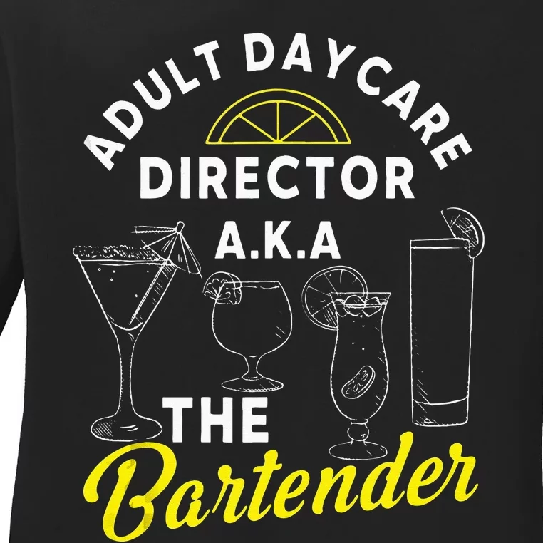 Adult Daycare Director A.k.a The Bartender Funny Mixologist Ladies Long Sleeve Shirt