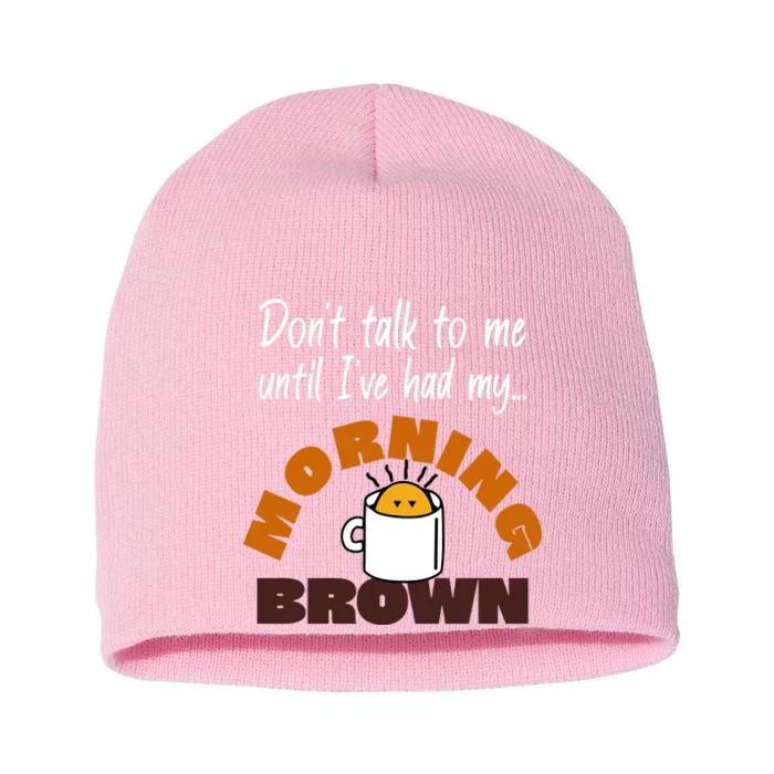 Aunty Donna DonT Talk To Me Until IVe Had My Morning Brown Short Acrylic Beanie