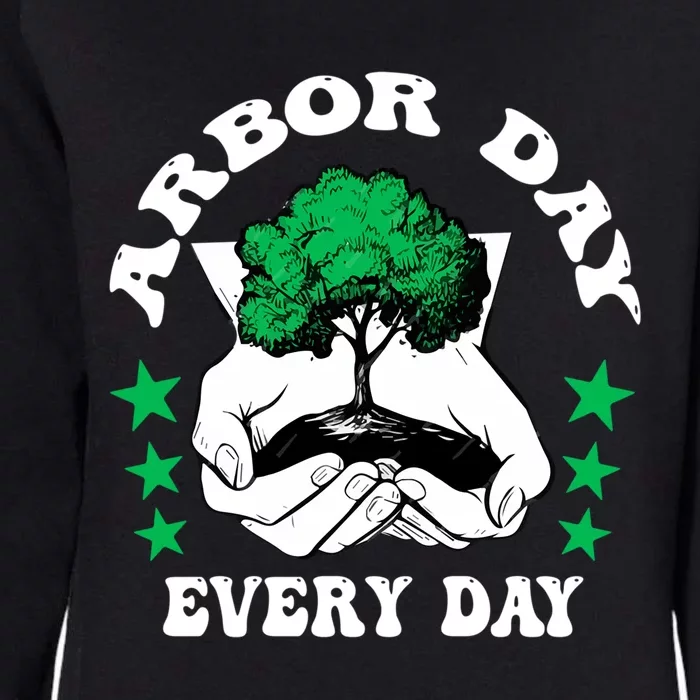 Arbor Day Everyday National Environtal Awareness Tree Gift Womens California Wash Sweatshirt