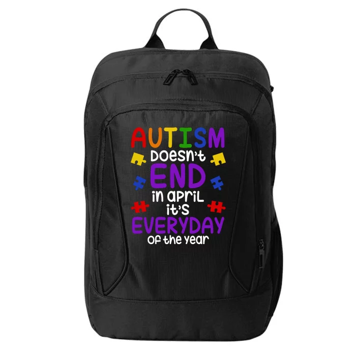 Autism Doesnt End In April Its Everyday Of The Year City Backpack