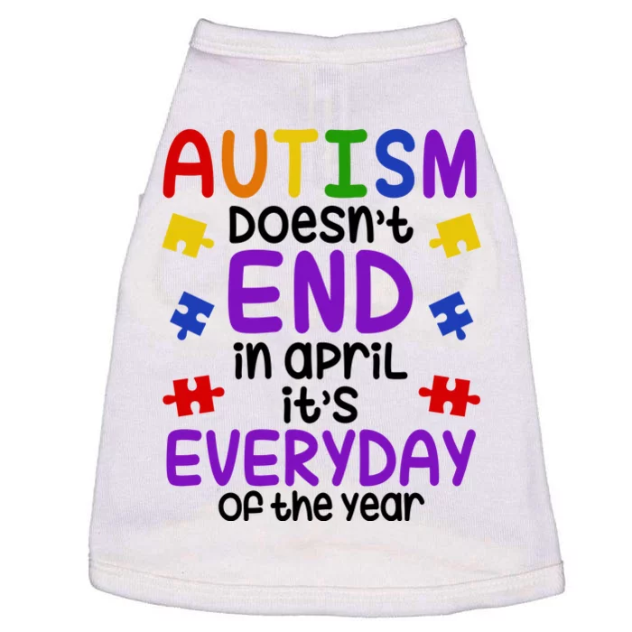 Autism Doesnt End In April Its Everyday Of The Year Doggie Tank