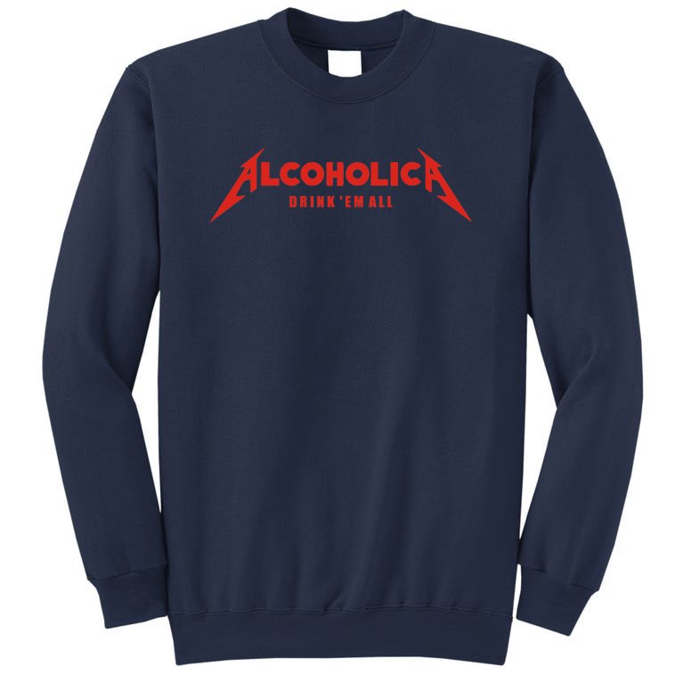 Alcoholica Drink 'Em All Sweatshirt