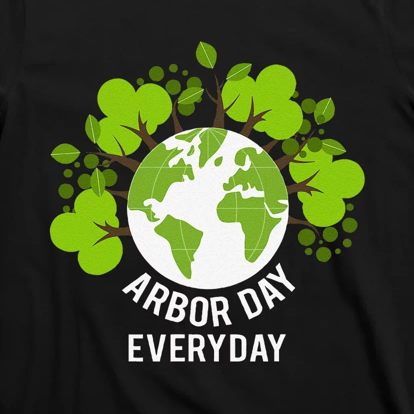 Arbor Day Everyday Earth Planet Anniversary T-Shirt