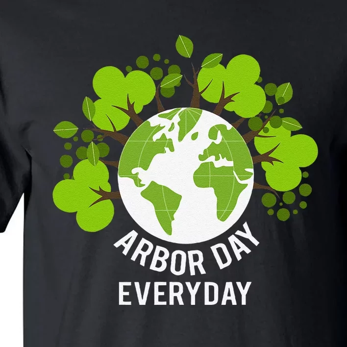 Arbor Day Everyday Earth Planet Anniversary Tall T-Shirt