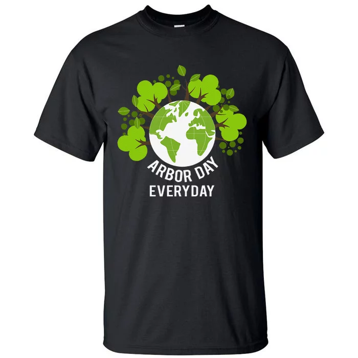 Arbor Day Everyday Earth Planet Anniversary Tall T-Shirt