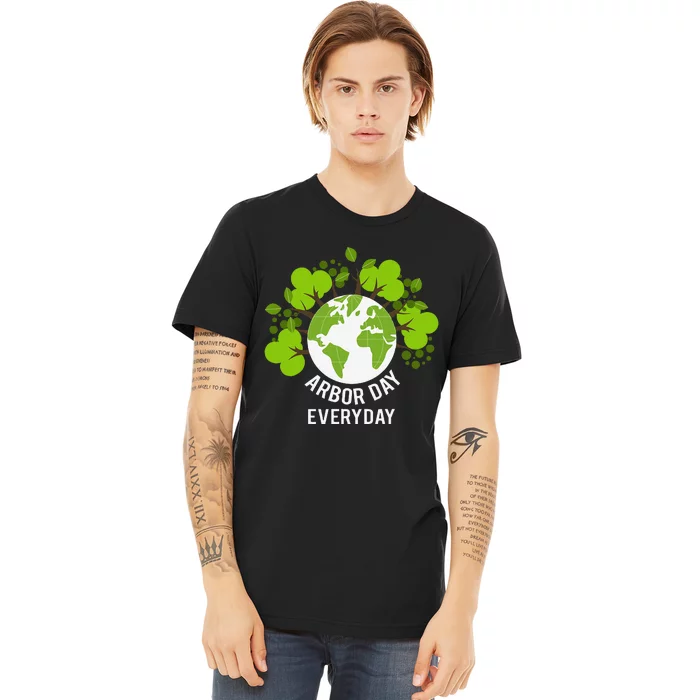 Arbor Day Everyday Earth Planet Anniversary Premium T-Shirt