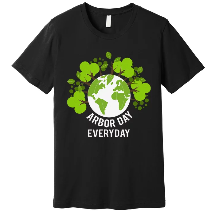 Arbor Day Everyday Earth Planet Anniversary Premium T-Shirt