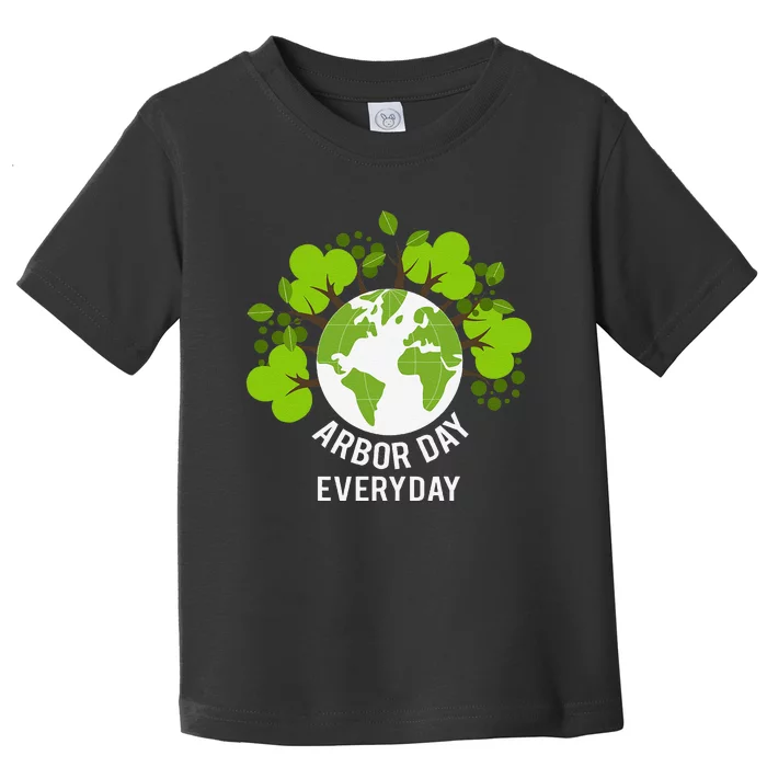 Arbor Day Everyday Earth Planet Anniversary Toddler T-Shirt