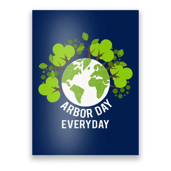 Arbor Day Everyday Earth Planet Anniversary Women Poster