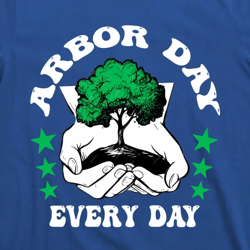 Arbor Day Everyday National Environtal Awareness Tree Gift T-Shirt