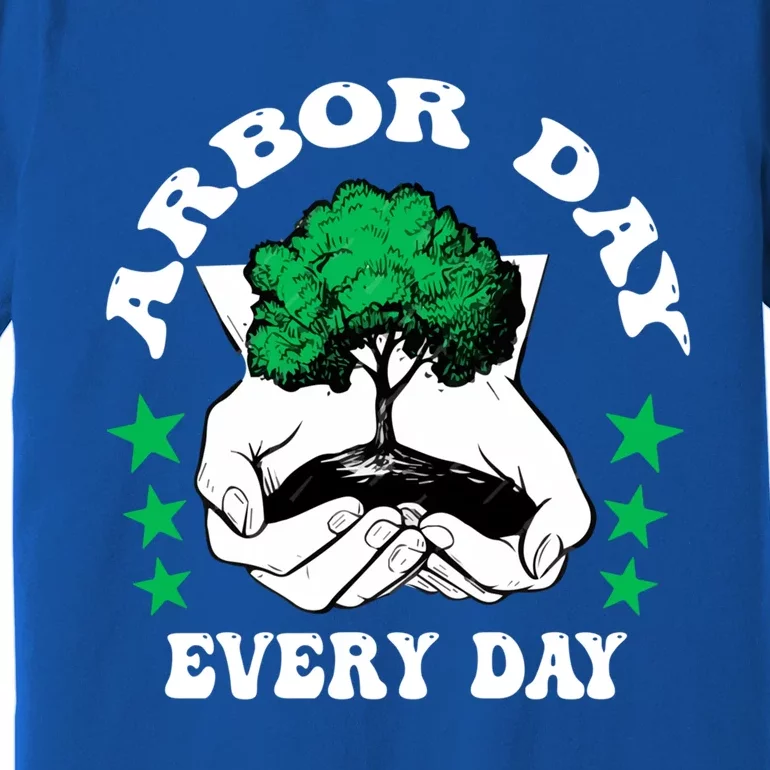 Arbor Day Everyday National Environtal Awareness Tree Gift Premium T-Shirt