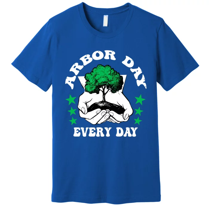 Arbor Day Everyday National Environtal Awareness Tree Gift Premium T-Shirt