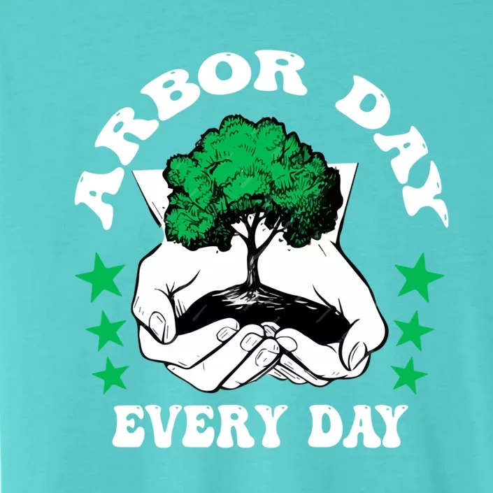 Arbor Day Everyday National Environtal Awareness Tree Gift ChromaSoft Performance T-Shirt