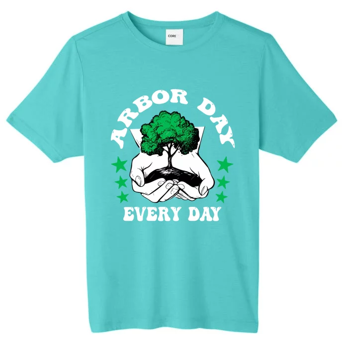 Arbor Day Everyday National Environtal Awareness Tree Gift ChromaSoft Performance T-Shirt