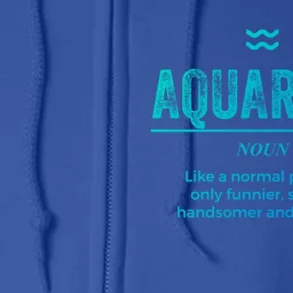 Aquarius Definition Funny Zodiac Gift Great Gift Full Zip Hoodie