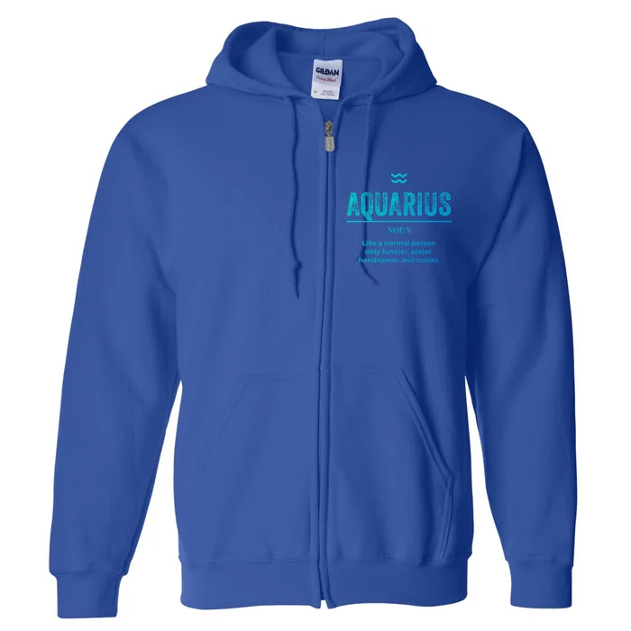 Aquarius Definition Funny Zodiac Gift Great Gift Full Zip Hoodie