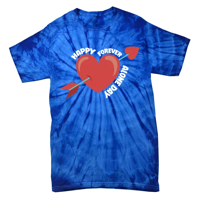 Antigiftvalentine's Day Forever Alone Gift Happy Singlehood Single Great Gift Tie-Dye T-Shirt