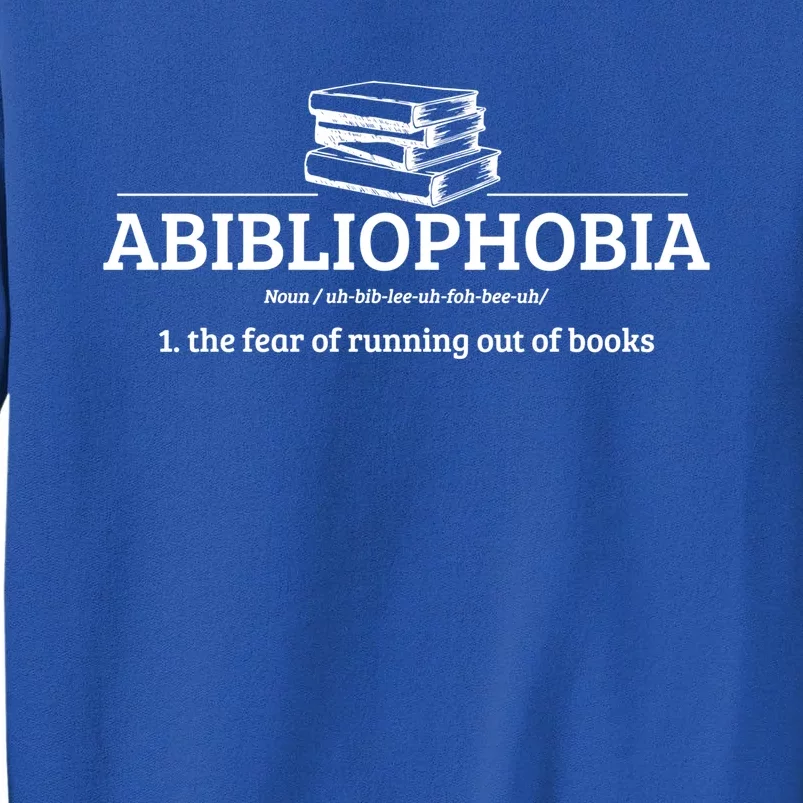 Abibliophobia Definition Funny Literature Book Lover Gift Tall Sweatshirt