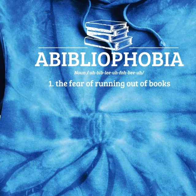 Abibliophobia Definition Funny Literature Book Lover Gift Tie Dye Hoodie