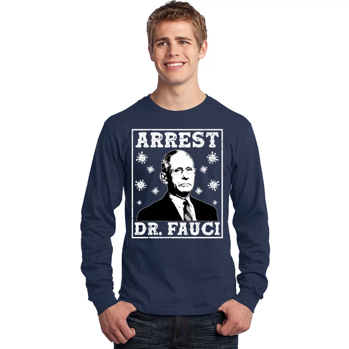 Arrest Dr. Fauci Long Sleeve Shirt