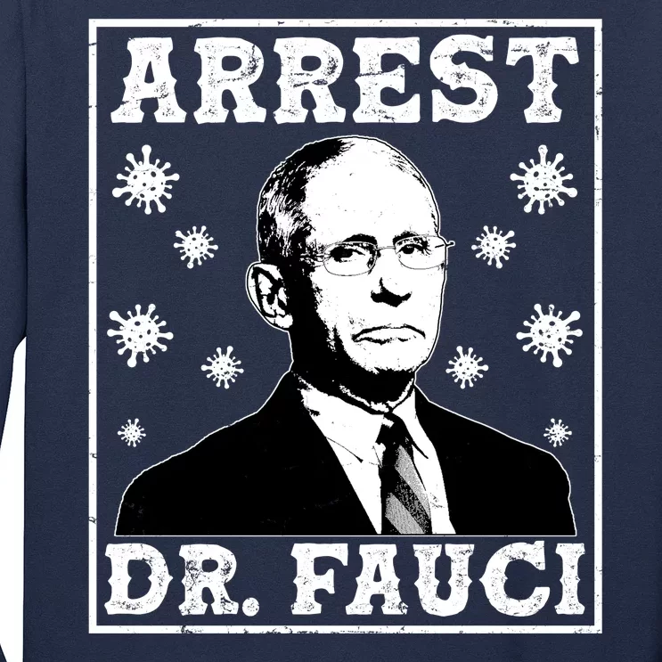 Arrest Dr. Fauci Long Sleeve Shirt