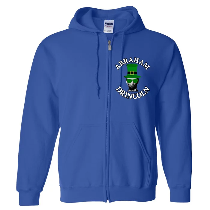 Abraham Drincoln Funny St Patrick's Day Ing Beer Gift Full Zip Hoodie