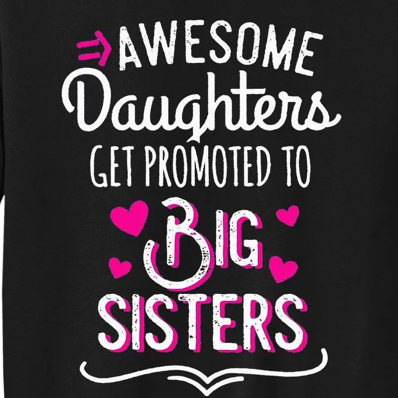 Awesome Daughters Get Promoted To Big Sister Mother's Day Tall Sweatshirt