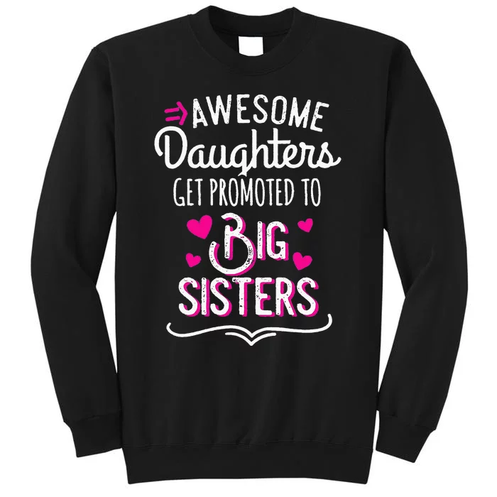 Awesome Daughters Get Promoted To Big Sister Mother's Day Tall Sweatshirt