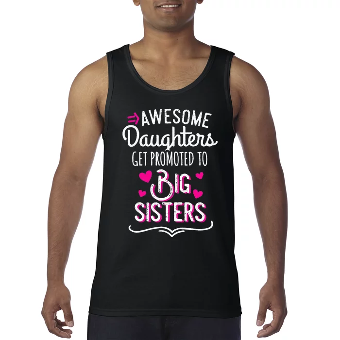 Awesome Daughters Get Promoted To Big Sister Mother's Day Tank Top