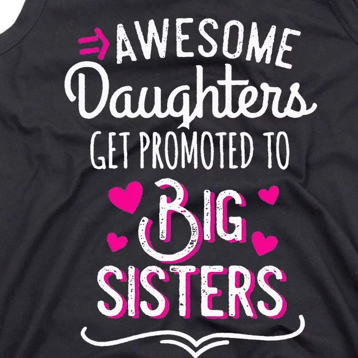 Awesome Daughters Get Promoted To Big Sister Mother's Day Tank Top