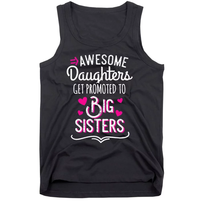 Awesome Daughters Get Promoted To Big Sister Mother's Day Tank Top