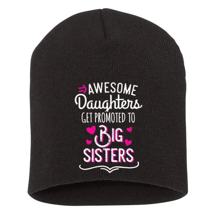 Awesome Daughters Get Promoted To Big Sister Mother's Day Short Acrylic Beanie