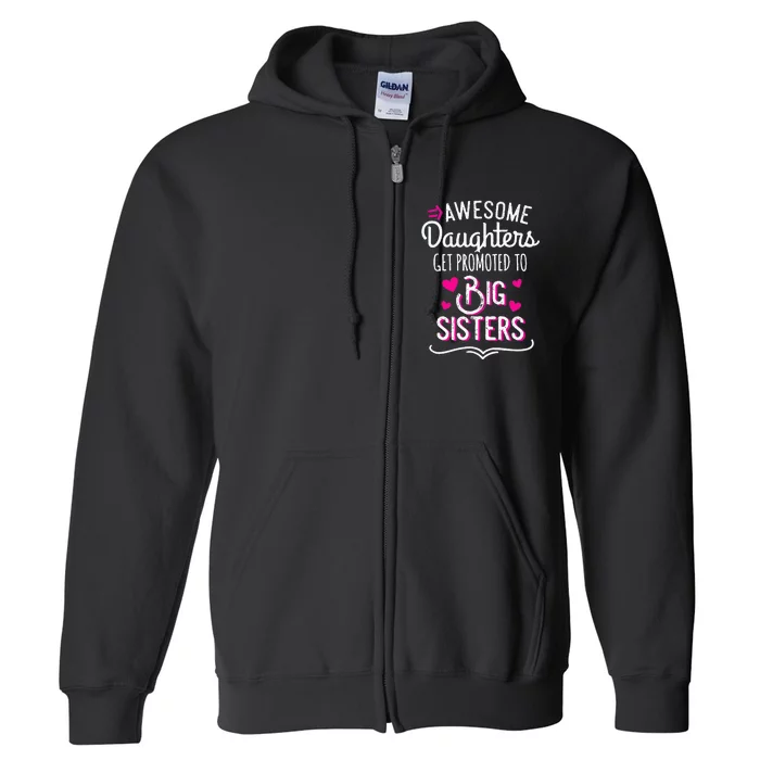 Awesome Daughters Get Promoted To Big Sister Mother's Day Full Zip Hoodie