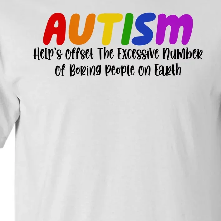 Autism Definition Helps Offset The Excessive Number Of Boring People On Earth Tall T-Shirt