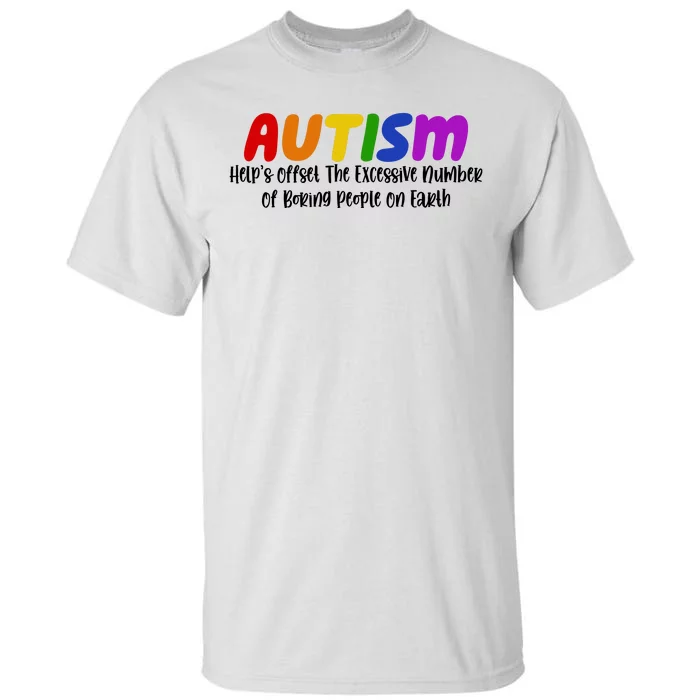 Autism Definition Helps Offset The Excessive Number Of Boring People On Earth Tall T-Shirt