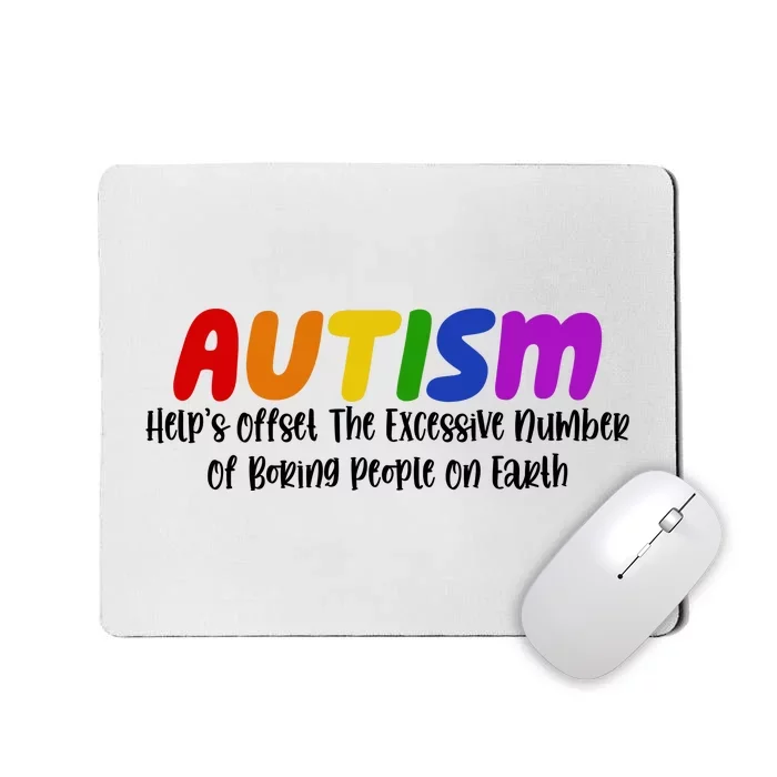 Autism Definition Helps Offset The Excessive Number Of Boring People On Earth Mousepad