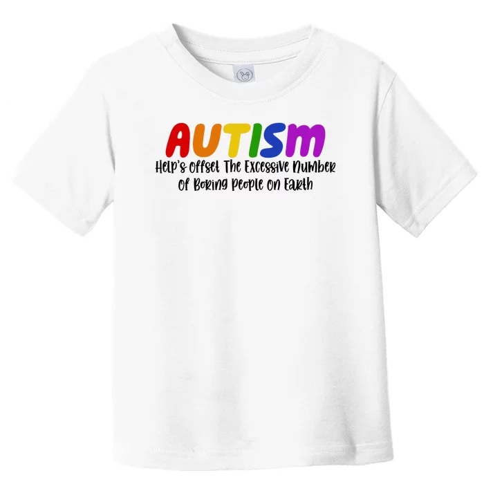 Autism Definition Helps Offset The Excessive Number Of Boring People On Earth Toddler T-Shirt