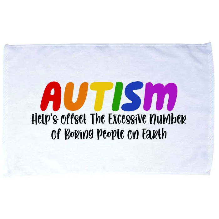 Autism Definition Helps Offset The Excessive Number Of Boring People On Earth Microfiber Hand Towel