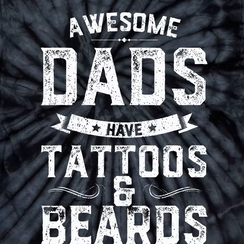 Awesome Dads Have Tattoos And Beards Gift Funny FatherS Day Tie-Dye T-Shirt