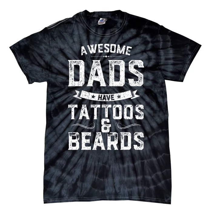 Awesome Dads Have Tattoos And Beards Gift Funny FatherS Day Tie-Dye T-Shirt