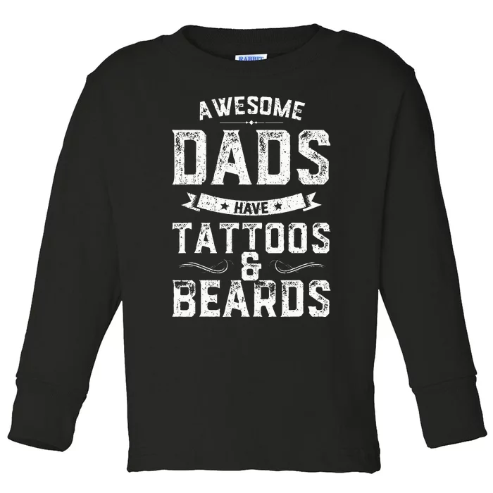 Awesome Dads Have Tattoos And Beards Gift Funny FatherS Day Toddler Long Sleeve Shirt