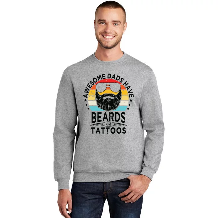 Awesome Dads Have Beards And Tattoos Funny Bearded Dadawesome Dads Have Beards A Tall Sweatshirt