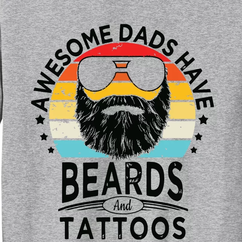 Awesome Dads Have Beards And Tattoos Funny Bearded Dadawesome Dads Have Beards A Tall Sweatshirt