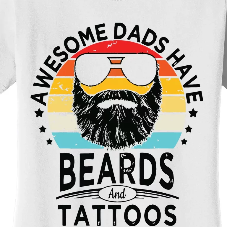 Awesome Dads Have Beards And Tattoos Funny Bearded Dadawesome Dads Have Beards A Women's T-Shirt