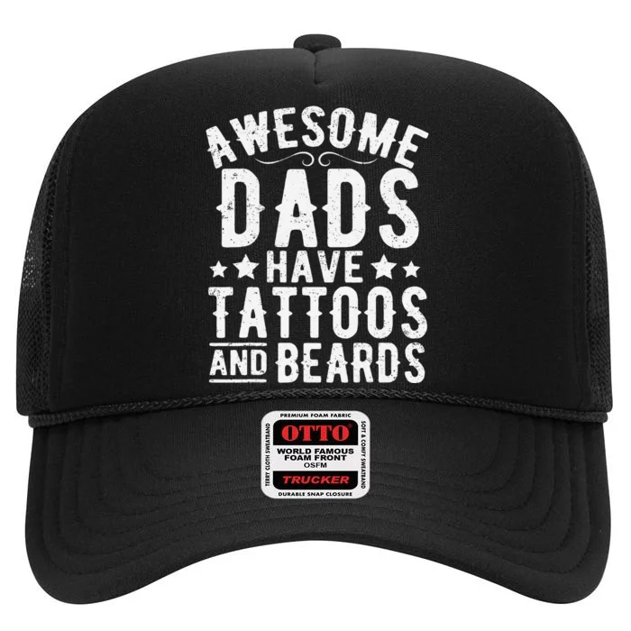 Awesome Dads Have Tattoos And Beards Funny FatherS Day High Crown Mesh Trucker Hat