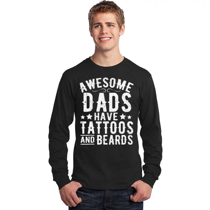 Awesome Dads Have Tattoos And Beards Funny FatherS Day Long Sleeve Shirt