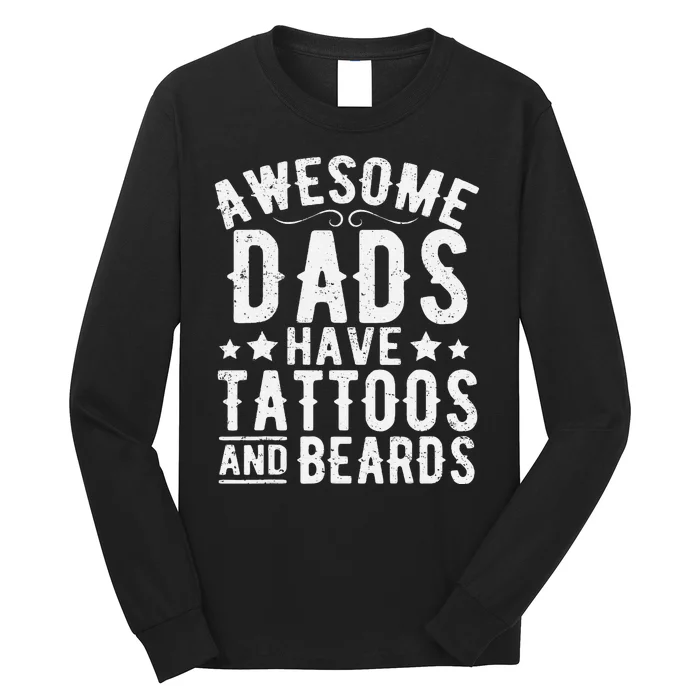 Awesome Dads Have Tattoos And Beards Funny FatherS Day Long Sleeve Shirt