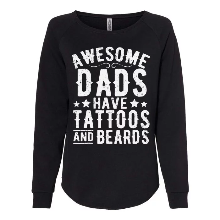 Awesome Dads Have Tattoos And Beards Funny FatherS Day Womens California Wash Sweatshirt