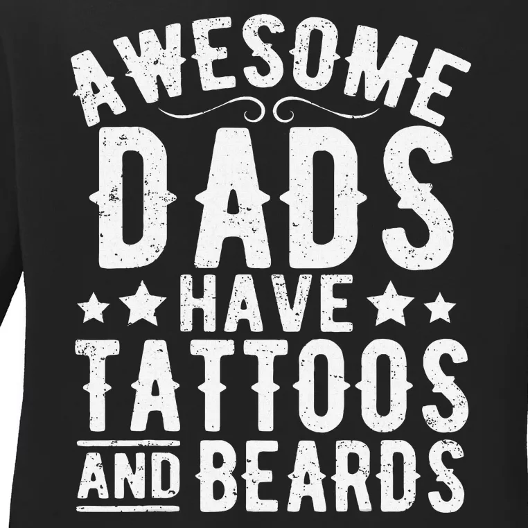 Awesome Dads Have Tattoos And Beards Funny FatherS Day Ladies Long Sleeve Shirt